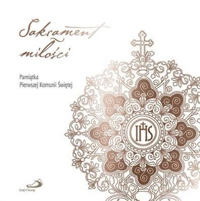 Okładka książki Sakrament Miłości. Pamiątka Pierwszej Komunii