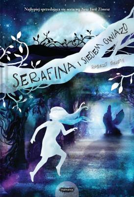 Serafina i siedem gwiazd. Autor: Robert Beatty. SmakLiter.pl Okładka książki Serafina i siedem gwiazd