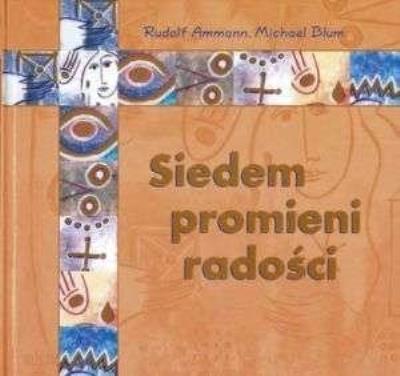 Siedem promieni radości. Autor: Rudolf Ammann, Blumert Michael. SmakLiter.pl Okładka książki Siedem promieni radości