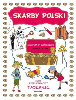 Skarby Polski. Klub Poszukiwaczy Tajemnic. Autor: Joanna Myjak (ilustr.). SmakLiter.pl Okładka książki Skarby Polski. Klub Poszukiwaczy Tajemnic