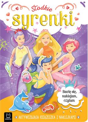 Okładka książki Słodkie syrenki. Aktywizująca książeczka z naklejkami. Bawię się, naklejam, czytam