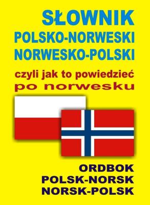 Słownik pol-norw-pol, czyli jak to powiedzieć.... Autor: Szymańska Oliwia, Gordon Jacek. SmakLiter.pl Okładka książki Słownik pol-norw-pol, czyli jak to powiedzieć...