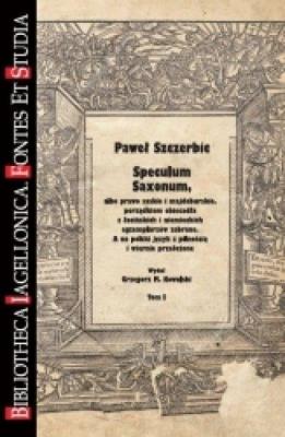 Speculum Saxonum, albo Prawo saskie i... T.1-2. Autor: Grzegorz Kowalski (red.). SmakLiter.pl Okładka książki Speculum Saxonum, albo Prawo saskie i... T.1-2