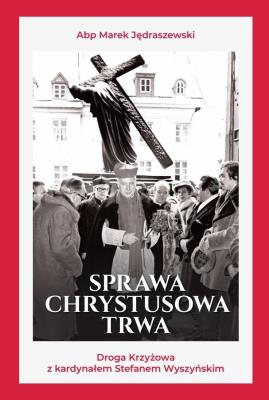 Sprawa Chrystusowa trwa. Autor: Jędraszewski Marek abp. SmakLiter.pl Okładka książki Sprawa Chrystusowa trwa
