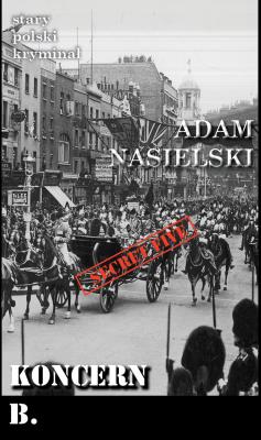 Stary polski kryminał Tom 11 Koncern B.. Autor: Adam Nasielski. SmakLiter.pl Okładka książki Stary polski kryminał Tom 11 Koncern B.