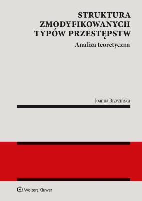 Okładka książki Struktura zmodyfikowanych typów przestępstw Analiza teoretyczna