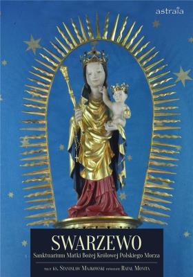 Swarzewo. Sanktuarium Matki Bożej Królowej.... Autor: Monita Rafał, Stanisław Majkowski. SmakLiter.pl Okładka książki Swarzewo. Sanktuarium Matki Bożej Królowej...