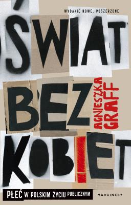 Świat bez kobiet. Płeć w polskim życiu publicznym. Autor: Graff Agnieszka. SmakLiter.pl Okładka książki Świat bez kobiet. Płeć w polskim życiu publicznym