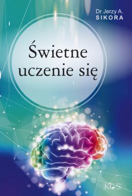 Świetne uczenie się. Autor: Jerzy A. Sikora. SmakLiter.pl Okładka książki Świetne uczenie się