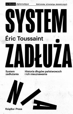 System zadłużania. Autor: Eric Toussaint. SmakLiter.pl Okładka książki System zadłużania