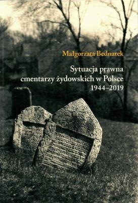 Sytuacja prawna cmentarzy żydowskich w Polsce 1944-2019. Autor: Bednarek Małgorzata. SmakLiter.pl Okładka książki Sytuacja prawna cmentarzy żydowskich w Polsce 1944-2019
