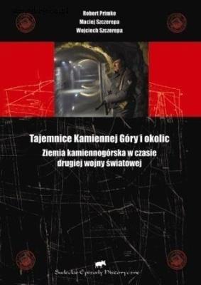 Tajemnice Kamiennej Góry i okolic. Autor: Primke Robert, Maciej Szczerepa, Szczerepa Wojciech. SmakLiter.pl Okładka książki Tajemnice Kamiennej Góry i okolic