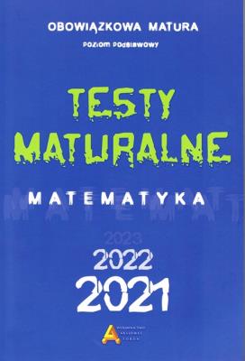 Testy maturalne matemtayka 2021 - poziom podstawowy. Autor: Opracowanie zbiorowe. SmakLiter.pl Okładka książki Testy maturalne matemtayka 2021 - poziom podstawowy