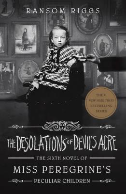 The Desolations of Devil's Acre. Autor: Ransom Riggs. SmakLiter.pl Okładka książki The Desolations of Devil's Acre