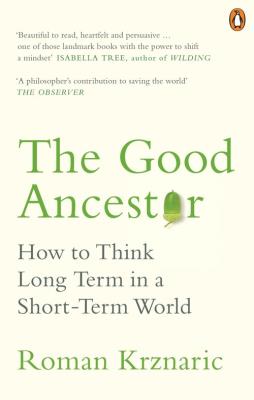 The Good Ancestor. Autor: Krznaric Roman. SmakLiter.pl Okładka książki The Good Ancestor