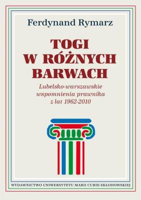 Okładka książki Togi w różnych barwach. Lubelsko-warszawskie...