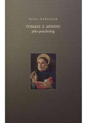 Tomasz z Akwinu jako psycholog. Autor: Artur Andrzejuk. SmakLiter.pl Okładka książki Tomasz z Akwinu jako psycholog