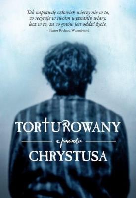 Okładka książki Torturowany z powodu Chrystusa DVD