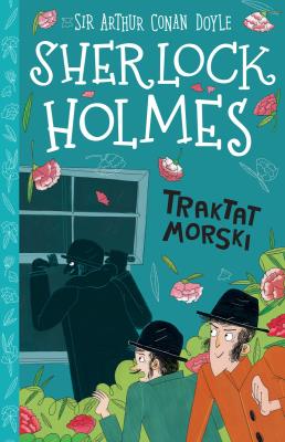 Traktat morski. Sherlock Holmes. Tom 7. Autor: Sir Arthur Conan Doyle. SmakLiter.pl Okładka książki Traktat morski. Sherlock Holmes. Tom 7
