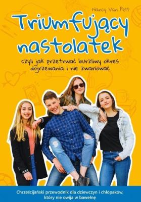 Triumfujący nastolatek. Autor: Nancy Van Pelt. SmakLiter.pl Okładka książki Triumfujący nastolatek