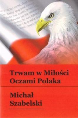 Trwam w Miłości. Autor: Michał Szabelski. SmakLiter.pl Okładka książki Trwam w Miłości