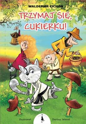 Trzymaj się, Cukierku!. Autor: Waldermar Cichoń. SmakLiter.pl Okładka książki Trzymaj się, Cukierku!