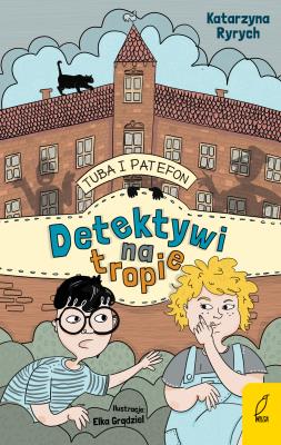 Tuba i Patefon Detektywi na tropie. Autor: Ryrych Katarzyna. SmakLiter.pl Okładka książki Tuba i Patefon Detektywi na tropie