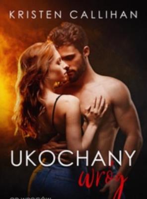 Ukochany wróg. Autor: Kristen Callihan. SmakLiter.pl Okładka książki Ukochany wróg