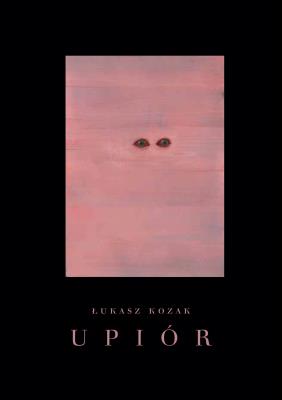 UPIÓR. Historia naturalna. Autor: Kozak Łukasz. SmakLiter.pl Okładka książki UPIÓR. Historia naturalna