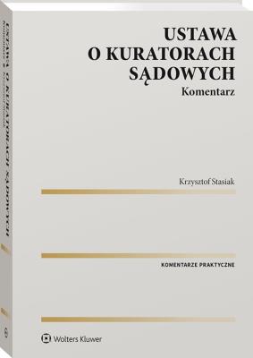 Ustawa o kuratorach sądowych Komentarz. Autor: Stasiak Makary Krzysztof. SmakLiter.pl Okładka książki Ustawa o kuratorach sądowych Komentarz