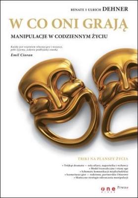 W co oni grają. Manipulacje w codziennym życiu. Autor: Renate Dehner, Ulrich Dehner. SmakLiter.pl Okładka książki W co oni grają. Manipulacje w codziennym życiu