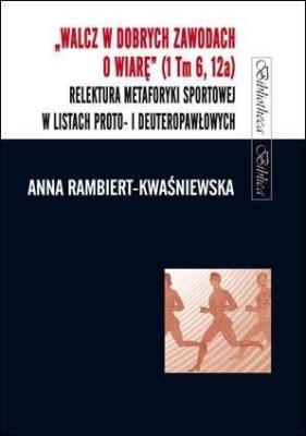 Walcz w dobrych zawodach (1 Tm 6, 12a). Autor: Anna Rambiert-Kwaśniewska. SmakLiter.pl Okładka książki Walcz w dobrych zawodach (1 Tm 6, 12a)