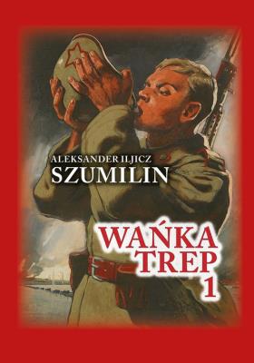 Wańka trep t.1. Autor: Szumilin  Aleksander Iljicz. SmakLiter.pl Okładka książki Wańka trep t.1