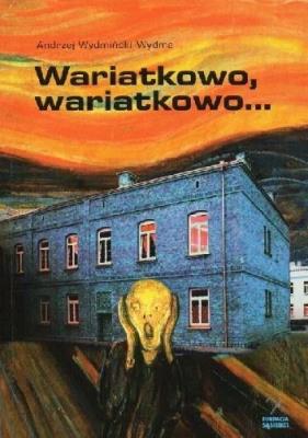 Wariatkowo, wariatkowo. Autor: Andrzej Wydmiński Wydma. SmakLiter.pl Okładka książki Wariatkowo, wariatkowo