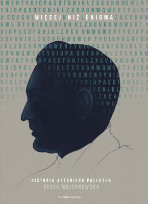 Okładka książki Więcej niż Enigma. Historia Antoniego Pallutha
