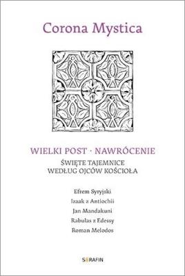 Wielki Post - Nawrócenie. Święte tajemnice... Autor:   Praca zbiorowa. SmakLiter.pl Okładka książki Wielki Post - Nawrócenie. Święte tajemnice..