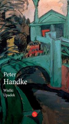 Wielki Upadek. Autor: Handke Peter. SmakLiter.pl Okładka książki Wielki Upadek