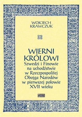 Wierni królowi. Szwedzi i Finowie na.... Autor: Wojciech Krawczuk (red.). SmakLiter.pl Okładka książki Wierni królowi. Szwedzi i Finowie na...