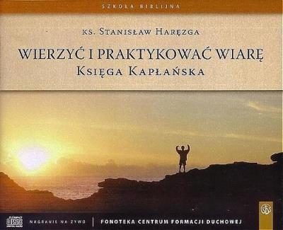 Wierzyć i praktykować wiarę Księga kapłańska - Audiobook. Autor: Haręzga Stanisław. SmakLiter.pl Okładka książki Wierzyć i praktykować wiarę Księga kapłańska - Audiobook