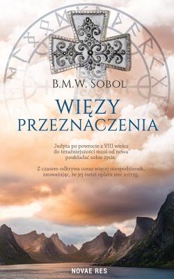 Więzy przeznaczenia. Autor: B.M.W. SOBOL. SmakLiter.pl Okładka książki Więzy przeznaczenia