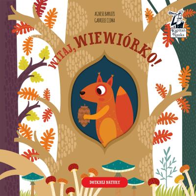 Witaj, wiewiórko! Kapitan Nauka. Autor: Clima Gabriele. SmakLiter.pl Okładka książki Witaj, wiewiórko! Kapitan Nauka