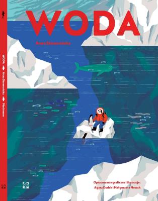 Woda. Autor: Tyczyńska-Skowrońska Anna, Agata Dudek (ilustr.), Grażyna Małgorzata Nowak. SmakLiter.pl Okładka książki Woda