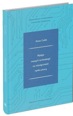 Wpływ nowych technologii na elastyczność rynku.... Autor: Anna Galik. SmakLiter.pl Okładka książki Wpływ nowych technologii na elastyczność rynku...