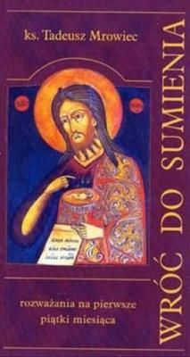 Wróć do sumienia. Autor: Mrowiec Tadeusz. SmakLiter.pl Okładka książki Wróć do sumienia