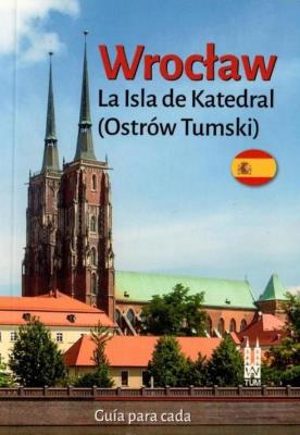 Wrocław Ostrów Tumski w.hiszpańska. Autor: Bożena Sobota. SmakLiter.pl Okładka książki Wrocław Ostrów Tumski w.hiszpańska