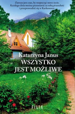 Wszystko jest możliwe wyd. kieszonkowe. Autor: Katarzyna Janus-Borkowska. SmakLiter.pl Okładka książki Wszystko jest możliwe wyd. kieszonkowe