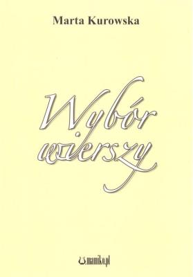 Wybór wierszy. Autor: Marta Kurowska. SmakLiter.pl Okładka książki Wybór wierszy