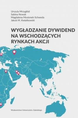 Wygładzanie dywidend na wschodzących rynkach akcji. Autor:   Praca zbiorowa. SmakLiter.pl Okładka książki Wygładzanie dywidend na wschodzących rynkach akcji