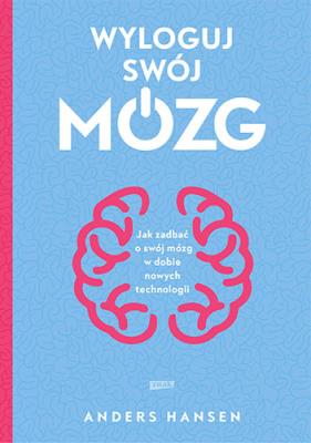 Okładka książki Wyloguj swój mózg. Jak zadbać o swój mózg w dobie nowych technologii wyd. kieszonkowe