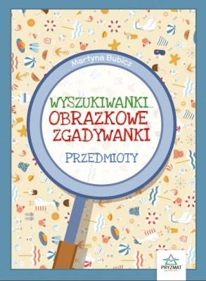 Wyszukiwanki... Przedmioty. Autor: Martyna Bubicz i Agnieszka Sitarz. SmakLiter.pl Okładka książki Wyszukiwanki... Przedmioty